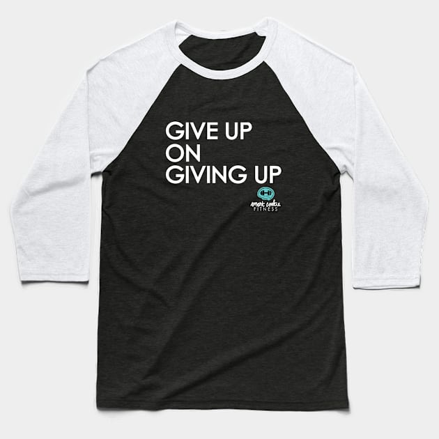 GIVE UP ON GIVING UP Baseball T-Shirt by SmartCookieFitnessApparel